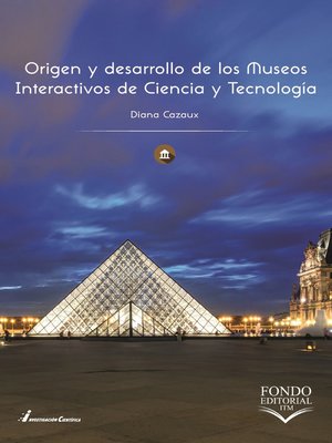 cover image of Origen y desarrollo de los Museos Interactivos de Ciencia y Tecnología